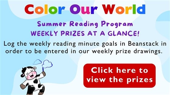 Graphic image that states: Summer Reading Program WEEKLY PRIZES AT A GLANCE! Log the weekly reading minute goals in Beanstack in order to be entered in our weekly prize drawings. Links to our website.