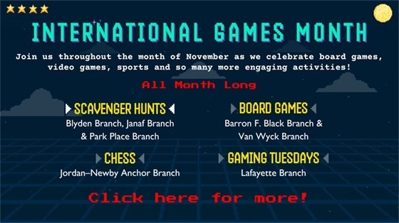 Poster for International Games Month in November. Features events like scavenger hunts, board games, chess, and gaming Tuesdays across various branches.