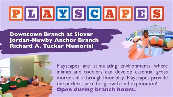 Colorful flyer for "Playscapes" at Downtown Branch, Jordan-Newby Anchor Branch, and Richard A. Tucker Memorial. Features children playing on soft structures, promoting motor skill development.