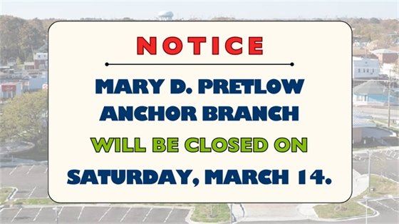 Notice of closure in bold red, blue, and green text on a cream background. Mary D. Pretlow Anchor Branch will be closed on Saturday, March 14.