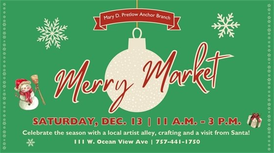 Christmas-themed Merry Market flyer with a green background, red text, snowflakes, and holiday icons. Event on Dec 13, 11 AM - 3 PM at Mary D. Pretlow Anchor Branch. Contact info included.