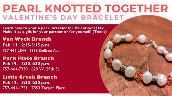 "Flyer for a 'Pearl Knotted Together' Valentine's Day bracelet workshop. Includes dates, times, and locations for three library branches. Features a close-up image of a pearl bracelet with a wooden background. The tone is inviting and creative, aimed at teens as a gift-making activity."