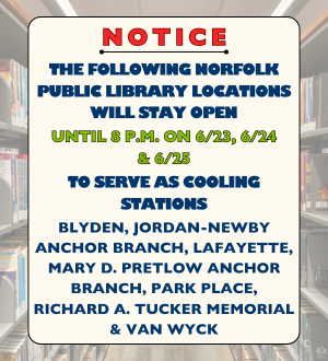 The following Norfolk Public Library locations will stay open until 8 p.m. on 6/23, 6/24 & 6/25 to s