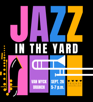 Graphic ad for Jazz in the Yard at Van Wyck. Graphics include a saxophone, trombone and friends logo