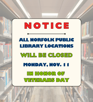 graphic closing sign for veterans  day, Monday, Nov. 11. Picture of library shelves. 